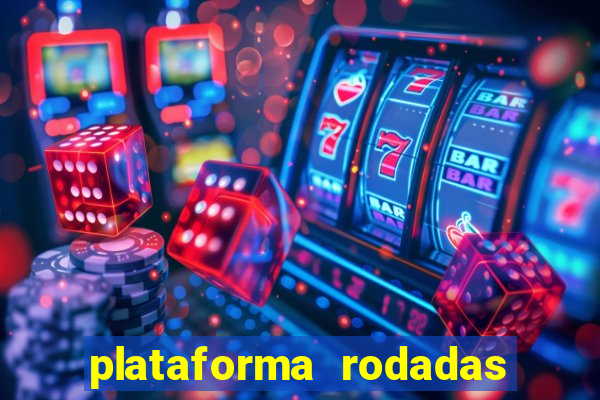 plataforma rodadas gratis sem deposito